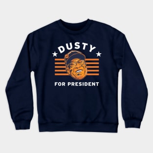 Dusty Baker For President Crewneck Sweatshirt